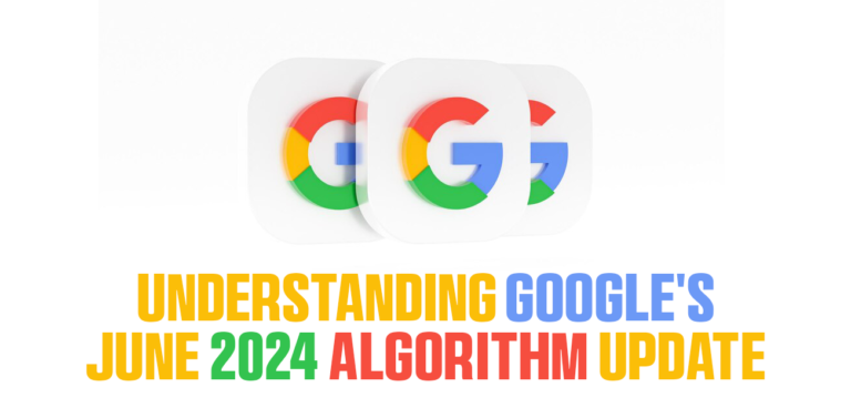 Understanding Google's June 2024 Algorithm Update