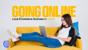 Going Online: Local E-Commerce Business Setup in Tampa