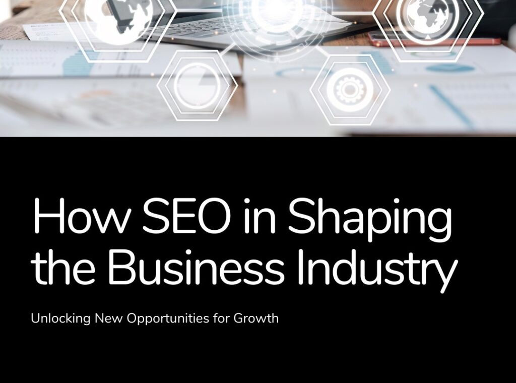 How SEO in Shaping the Business Industry