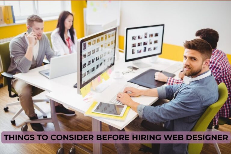 Things to Consider Before Hiring Web Designer